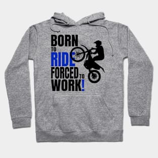 Born to ride, forced to work Hoodie